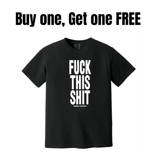 BOGO: FUCK THIS SHIT T-SHIRT (NON-PRIDE)