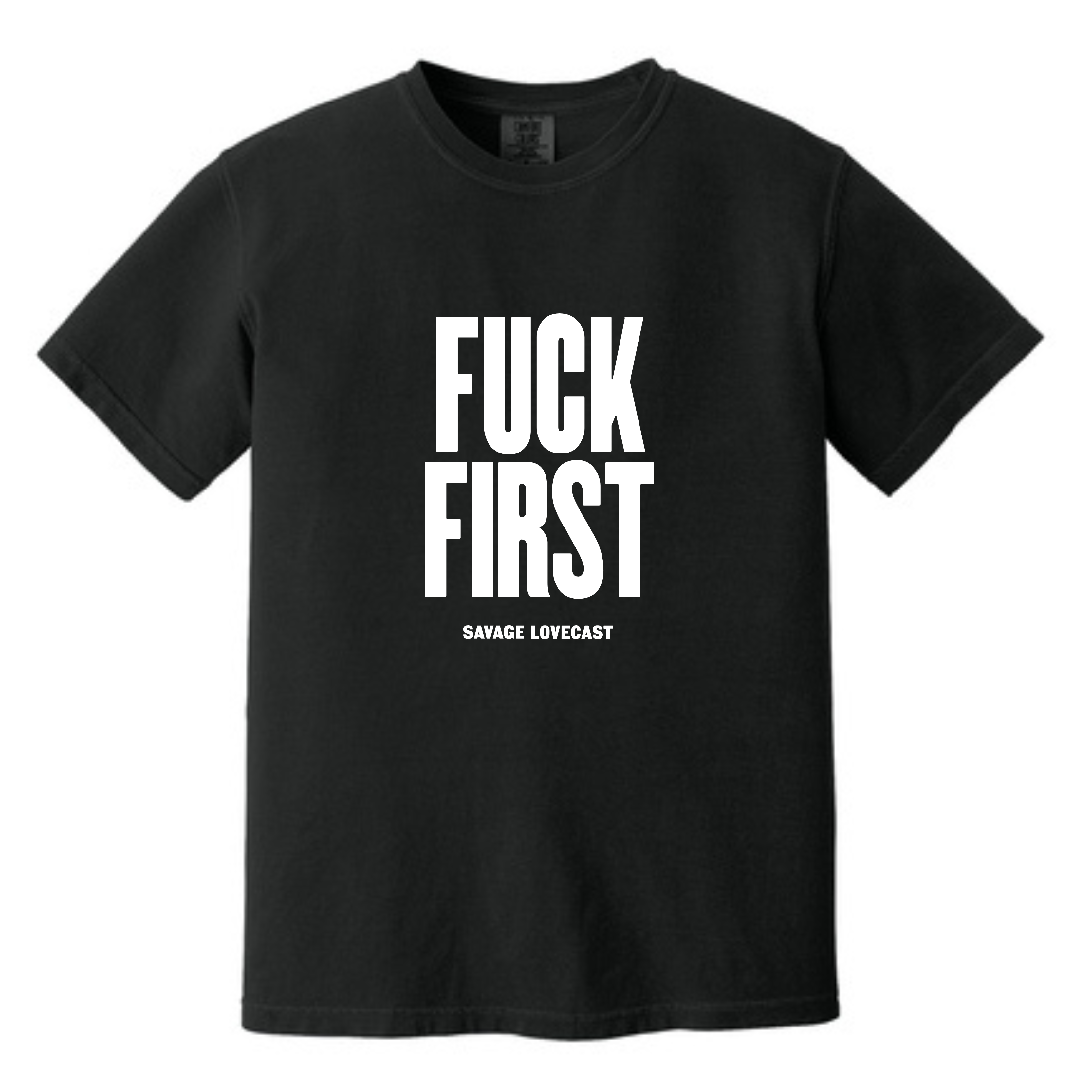 Fuck First Black T-shirt – SAVAGE LOVE