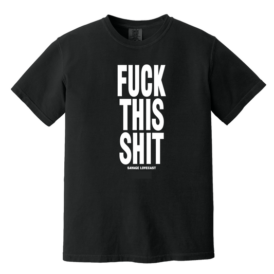 FUCK THIS SHIT T-SHIRT (NON-PRIDE)