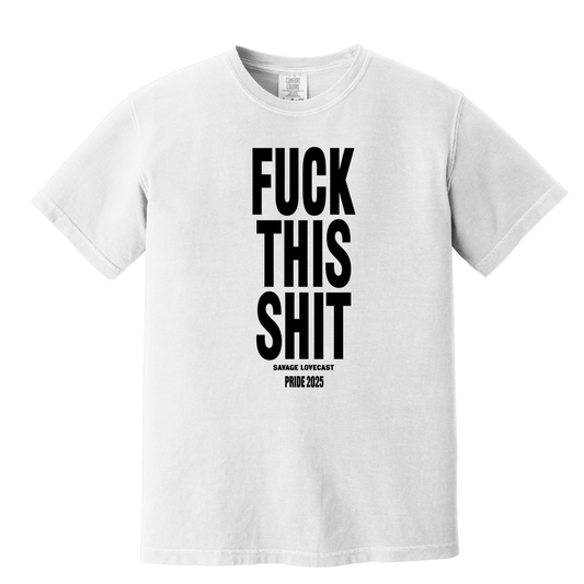 FUCK THIS SHIT T-SHIRT (PRIDE)
